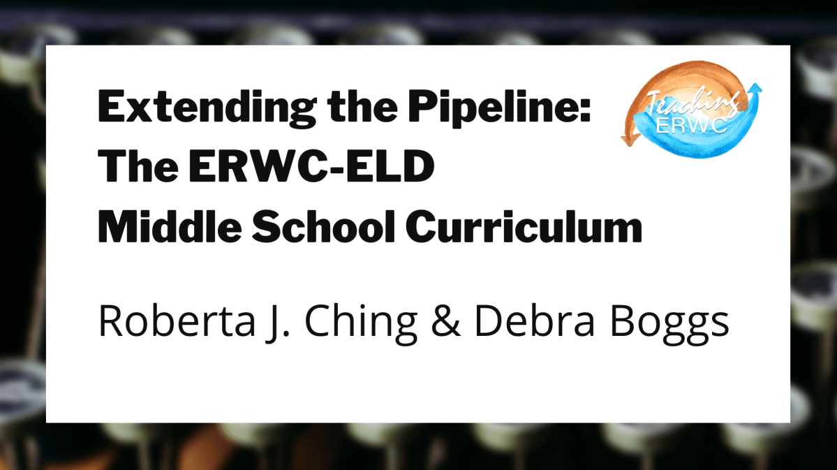 Extending the Pipeline: The ERWC-ELD Middle School Curriculum